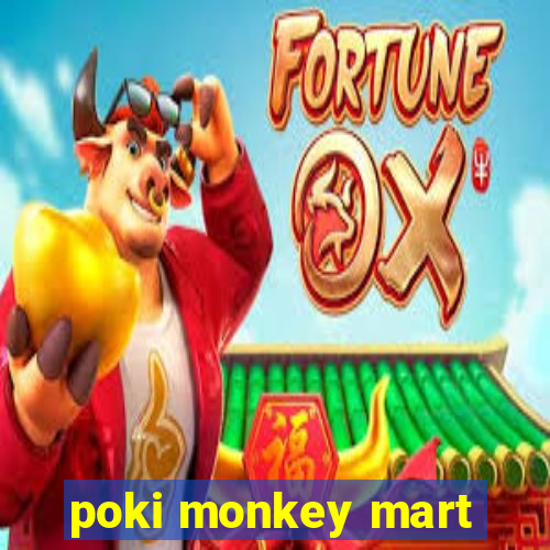 poki monkey mart